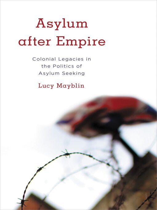 Title details for Asylum after Empire by Lucy Mayblin - Available